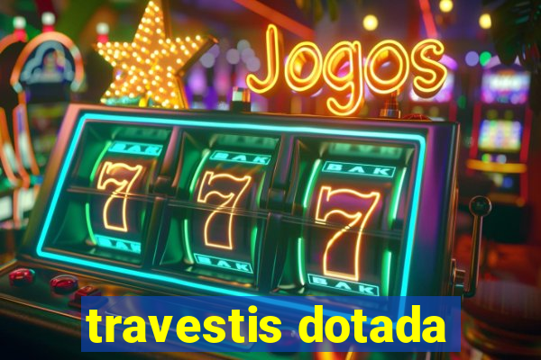 travestis dotada